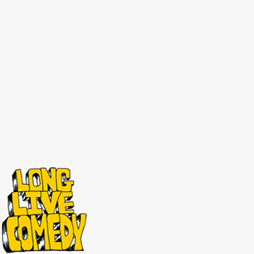 Long Live Comedy